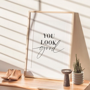 You Look Good Printable Wall Art - Instant Download, Modern Home Decor, Inspirational Quote Print, Minimalist Style, Motivational Gif