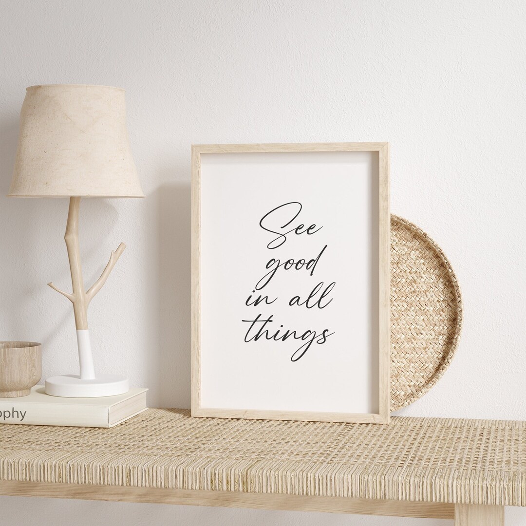See Good in All Things Wall Art, Printable Quote, Inspirational Decor