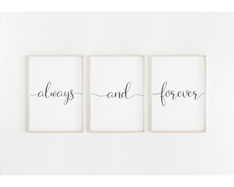 May include: Three white framed prints with black calligraphy. The prints read "always", "and", and "forever".