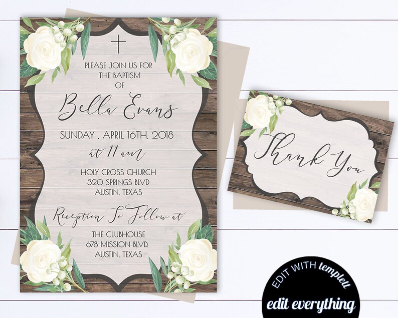May include: A rustic woodgrain background with white flowers and greenery. The text "Please join us for the baptism of Bella Evans" is written in a cursive font. The date and time of the event are listed below, along with the location of the church and reception. The text "Thank You" is written in a cursive font on a separate card with a similar rustic woodgrain background.