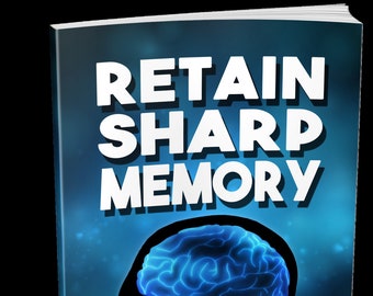 Memory Mastery - Retain a Sharp Memory with Our Essential Guide - PDF Instant Download