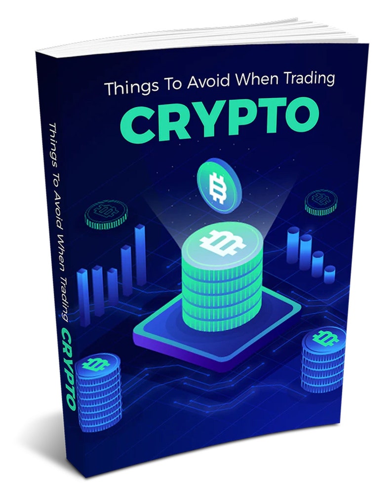 Things to Avoid When Trading Crypto: A Comprehensive Guide to Maximizing Your Profit and Minimizing Your Risk Instant PDF Download image 1