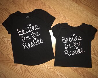 Besties for the Resties Sibling/Mom-Daughter shirts