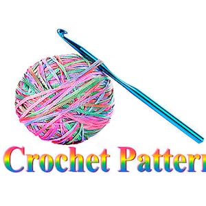 May include: A colorful ball of yarn with a blue crochet hook, with the text "Crochet Pattern" in rainbow colors.