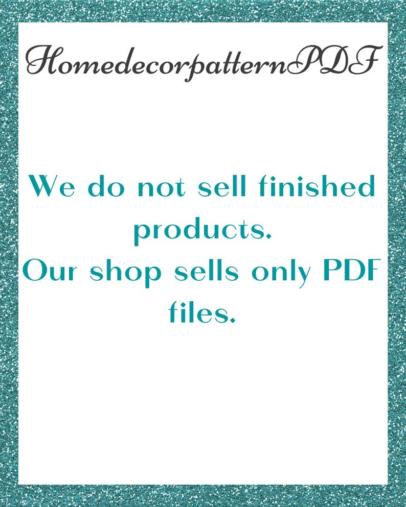 Puede incluir: Texto sobre un fondo turquesa con un borde brillante. El texto dice "Homedecorpattern PDF No vendemos productos terminados. Nuestra tienda vende solo archivos PDF."