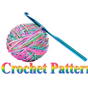 May include: A colorful ball of yarn with a blue crochet hook, with the text "Crochet Pattern" in rainbow colors.