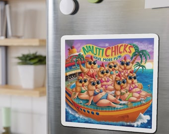 Feeling Nauti Naught Chicks Cruise Door Magnet in 4 sizes. Door Decoration Refridgerator Die-Cut Magnets