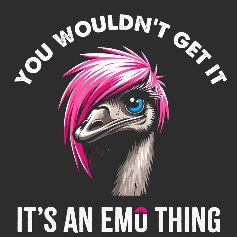 Op de afbeelding: Een rozeharige emu met blauwe ogen en de tekst "You wouldn't get it, it's an emo thing".