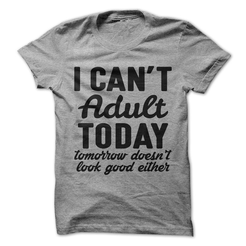 I Can't Adult Today Tomorrow Doesn't Look Good Either | Etsy