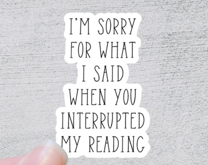 I'm Sorry For What I Said When You Interrupted My Reading Sticker | Die Cut Retro Booktok Laptop Sticker Kindle Ereader Accessory