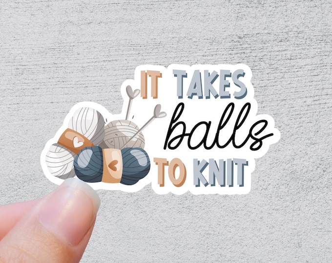 It Takes Balls To Knit | Knit Crochet Sticker Rainbow Water bottle Laptop Decal