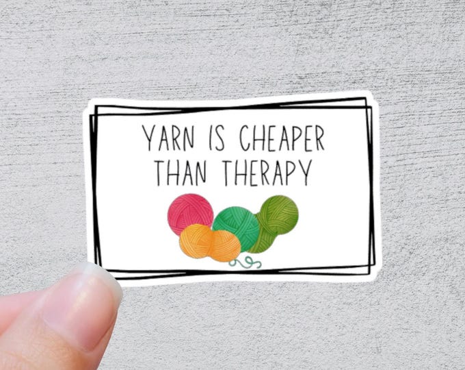 Yarn is Cheaper Than Therapy Sticker | Funny Yarn Gift | Quirky Crafting Quote | Knitting and Crochet Accessory