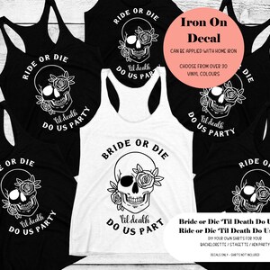 Iron On Shirt Bride or Die Til Death Do Us Party | DIY Personalization | Shirt Bag Clothing Vinyl Bachelorette Hen Party Stagette