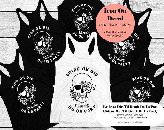 Iron On Shirt Bride or Die Til Death Do Us Party | DIY Personalization | Shirt Bag Clothing Vinyl Bachelorette Hen Party Stagette