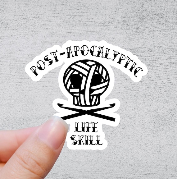 Post-Apocalyptic Life Skill - Crochet | Funny Knitting Sticker | Quirky Yarn Quote | Silly Crochet Gift | Fun Skull Sticker