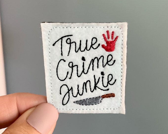 Embroidered Feltie | True Crime Junkie | Craft Felt applique Embroidered Felt Patch Embellishment Halloween Patch