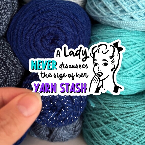 Funny Yarn Sticker | A Lady Never Discusses the Size of Her Yarn Stash | Knit Knitting Crochet Sticker 50's Style Witty Sticker