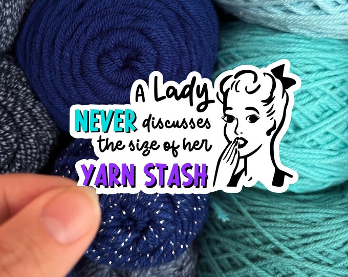Funny Yarn Sticker | A Lady Never Discusses the Size of Her Yarn Stash | Knit Knitting Crochet Sticker 50's Style Witty Sticker