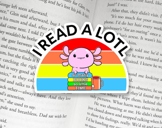 I Read Alotl Cute Book Sticker | Booktok Bookstagram Bookish Sticker | Book lover gift | bookish Merch Kindle Ereader Sticker