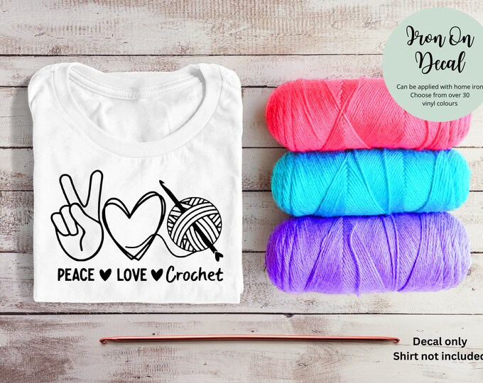 Iron On Decal Peace Love Crochet | Crochet Hook and Yarn | DIY Gift Personalized Shirt Hoody Bag Jacket Clothing Knitting