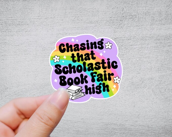 Chasing That Scholastic Book Fair High Sticker | Die Cut Sticker Rainbow Waterbottle Laptop Sticker Reading Books Library