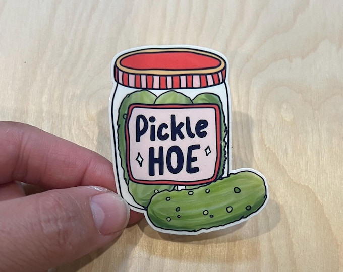 Pickle Hoe sticker | Funny Witty Stationary Mental Health Awareness
