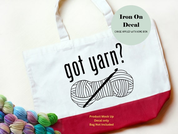 got yarn? Iron on Decal | DIY Vinyl Decal Applique Patch Gift for Crafter Crocheter Knitter