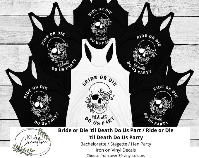 Iron On Shirt Bride or Die Til Death Do Us Party | DIY Personalization | Shirt Bag Clothing Vinyl Bachelorette Hen Party Stagette