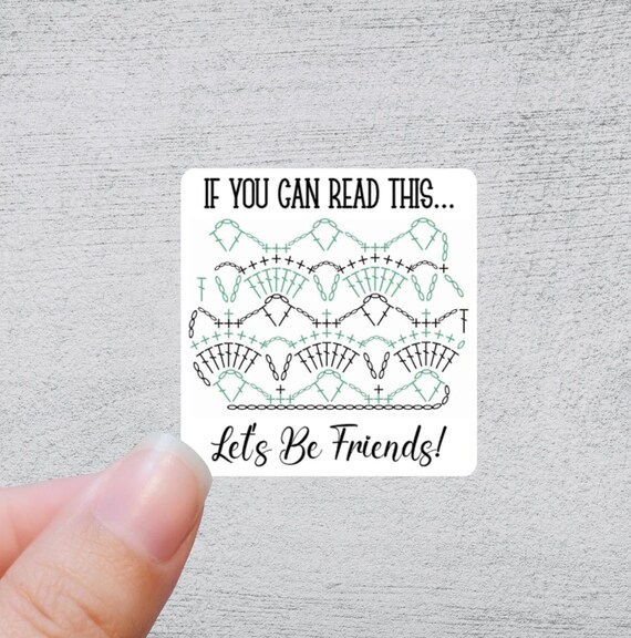 If you Can Read This Lets Be Friends Crochet Sticker | Funny Yarn Gift | Quirky Crafting Quote | Knitting and Crochet Accessory