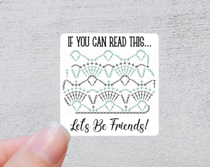 If you Can Read This Lets Be Friends Crochet Sticker | Funny Yarn Gift | Quirky Crafting Quote | Knitting and Crochet Accessory