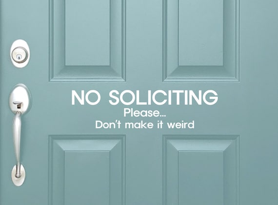 Vinyl Decal No Soliciting Please Don't Make It Weird | Front Door Sign | No Selling No Solicit Do Not Ring Go Away