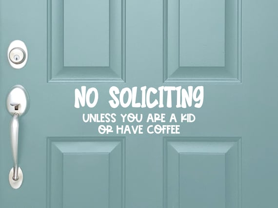 Vinyl Decal No Soliciting Unless You Are A Kid Or Have Coffee | Front Door Sign | No Selling No Solicit Please Go Away Home Decor