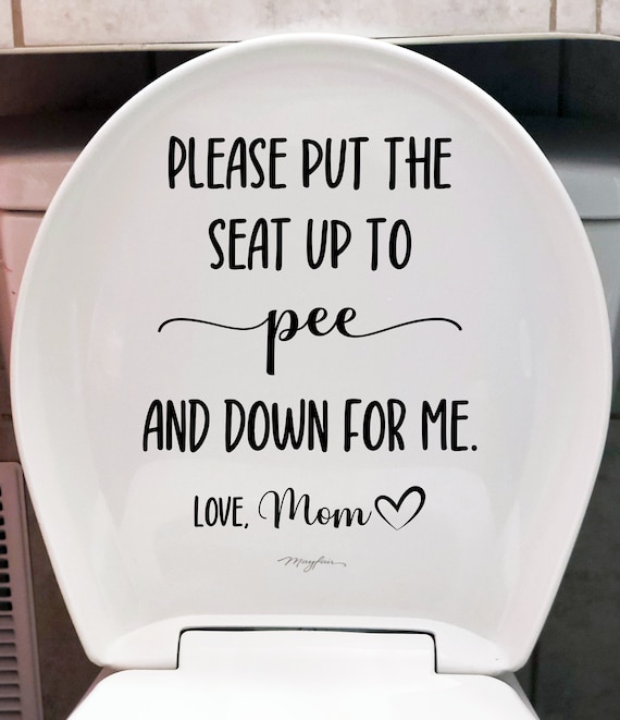 Vinyl Decal | Put the Seat Up to Pee and Down for me love mom | Toilet Bathroom Humour Decal Sticker