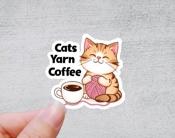 Cats Yarn Coffee | Funny Yarn Gift | Quirky Crafting Quote | Sticker for Knitting and Crochet