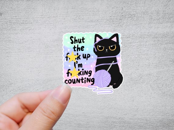 Shut the F Up I’m Fing counting | Knit Crochet Sticker | Funny Sarcastic Gift for Crafter