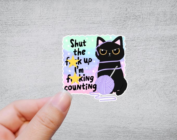 Shut the F Up I’m Fing counting | Knit Crochet Sticker | Funny Sarcastic Gift for Crafter