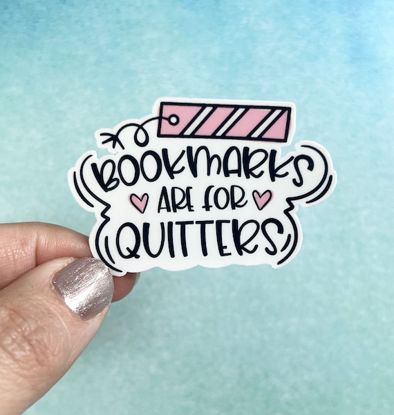 Bookmarks are for Quitters Sticker or Magnet |  Die Cut Sticker or Magnet Rainbow Waterbottle Laptop Sticker or Magnet Reading Books Library