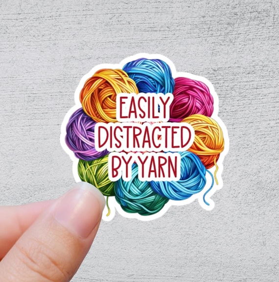 Easily Distracted by Yarn | Funny Yarn Gift | Quirky Crafting Quote | Sticker for Knitting and Crochet