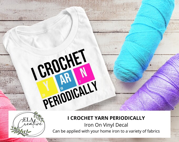 Iron On Decal I Crochet Periodically | Crochet Hook and Yarn | DIY Gift Personalized Shirt Hoody Bag Jacket Clothing Knitting