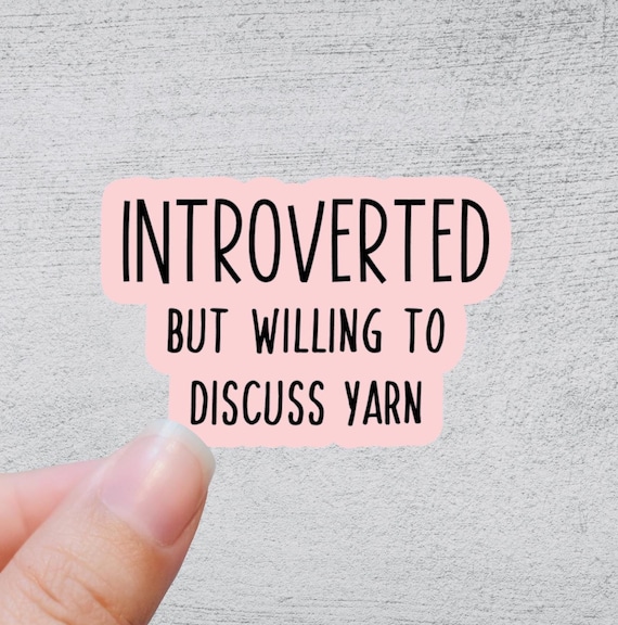 Introverted But Willing to Discuss Yarn Sticker | Funny Yarn Gift | Quirky Crafting Quote | Knitting and Crochet Accessory
