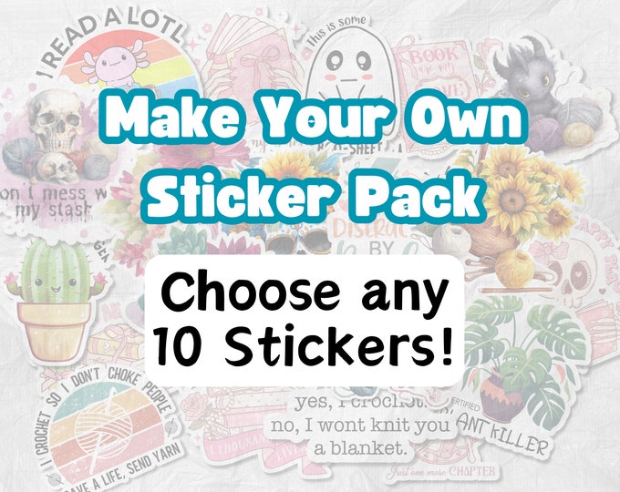 Choose Your Own Sticker Bundle - Any 10 Stickers!