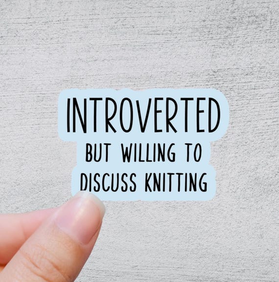 Introverted But Willing to Discuss Knitting Sticker | Funny Knitting Sticker | Quirky Yarn Quote | Silly Crochet Gift