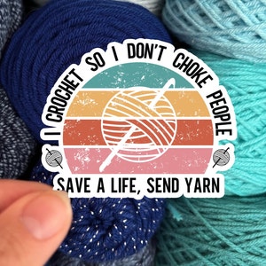 I Crochet So I Don't Choke People Save a Life, Send Yarn | Knit Crochet Sticker Rainbow Water bottle Laptop Decal