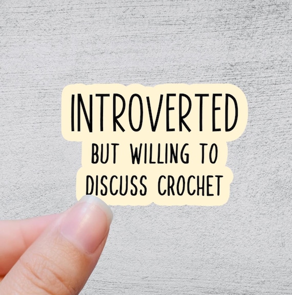Introverted But Willing to Discuss  Crochet Sticker | Funny Knitting Sticker | Quirky Yarn Quote | Silly Crochet Gift