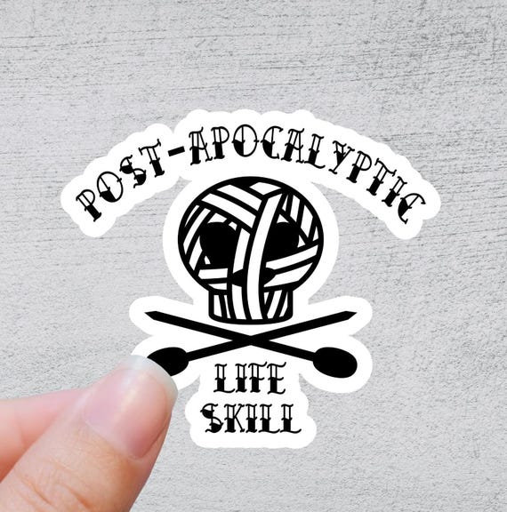 Post-Apocalyptic Life Skill - Knitting | Funny Knitting Sticker | Quirky Yarn Quote | Silly Crochet Gift | Fun Skull Sticker