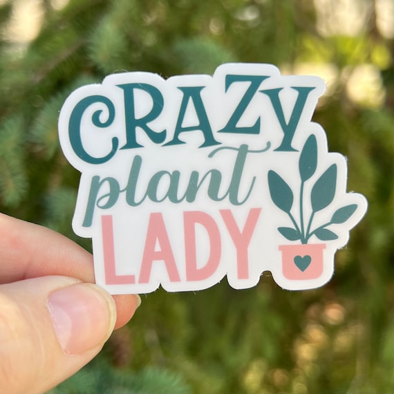 Funny Plant Sticker or Magnet | Crazy Plant Lady | Plant Flowers Water bottle Laptop Sticker Cheeky