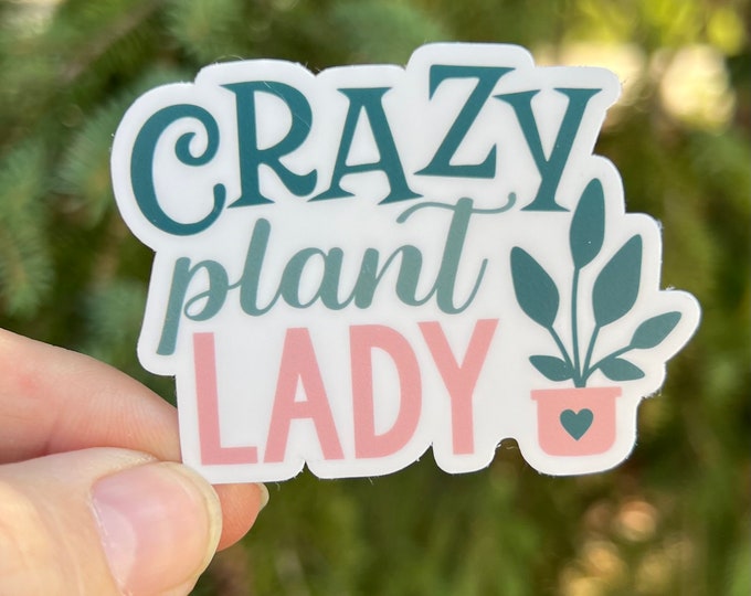Funny Plant Sticker | Crazy Plant Lady | Plant Flowers Water bottle Laptop Sticker Cheeky