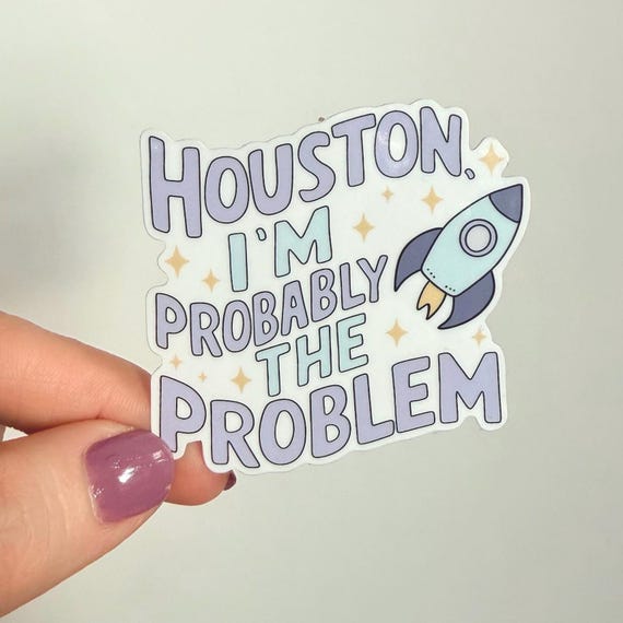 Houston I’m probably the problem Sticker  |  Rainbow Water bottle Laptop Sticker Snarky Funny Gift