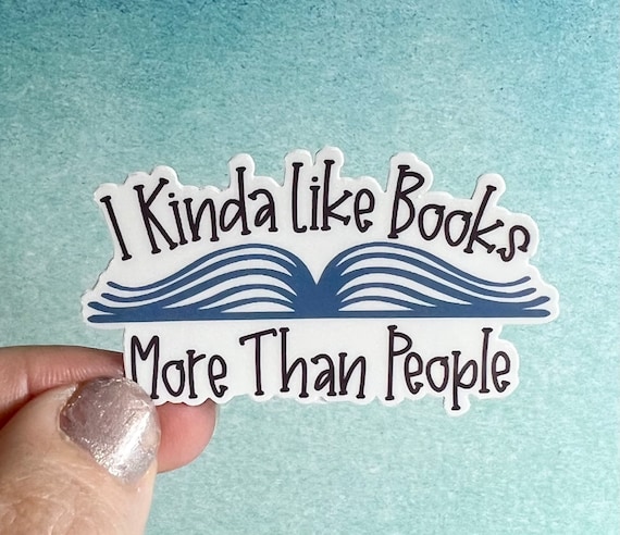 I Kinda Like Books More Than People Sticker or Magnet | Sticker or Magnet Rainbow Waterbottle Laptop Sticker or Magnet Reading Books Library