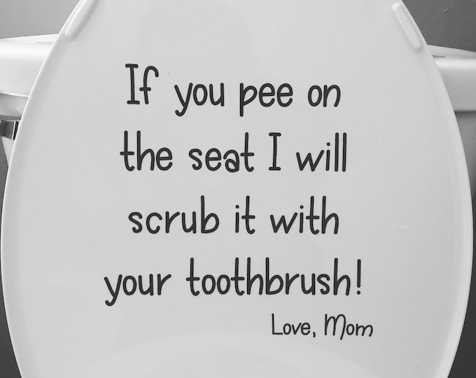Vinyl Decal | If you pee on this seat I will scrub it with your toothbrush | Toilet Bathroom Humour Decal Sticker